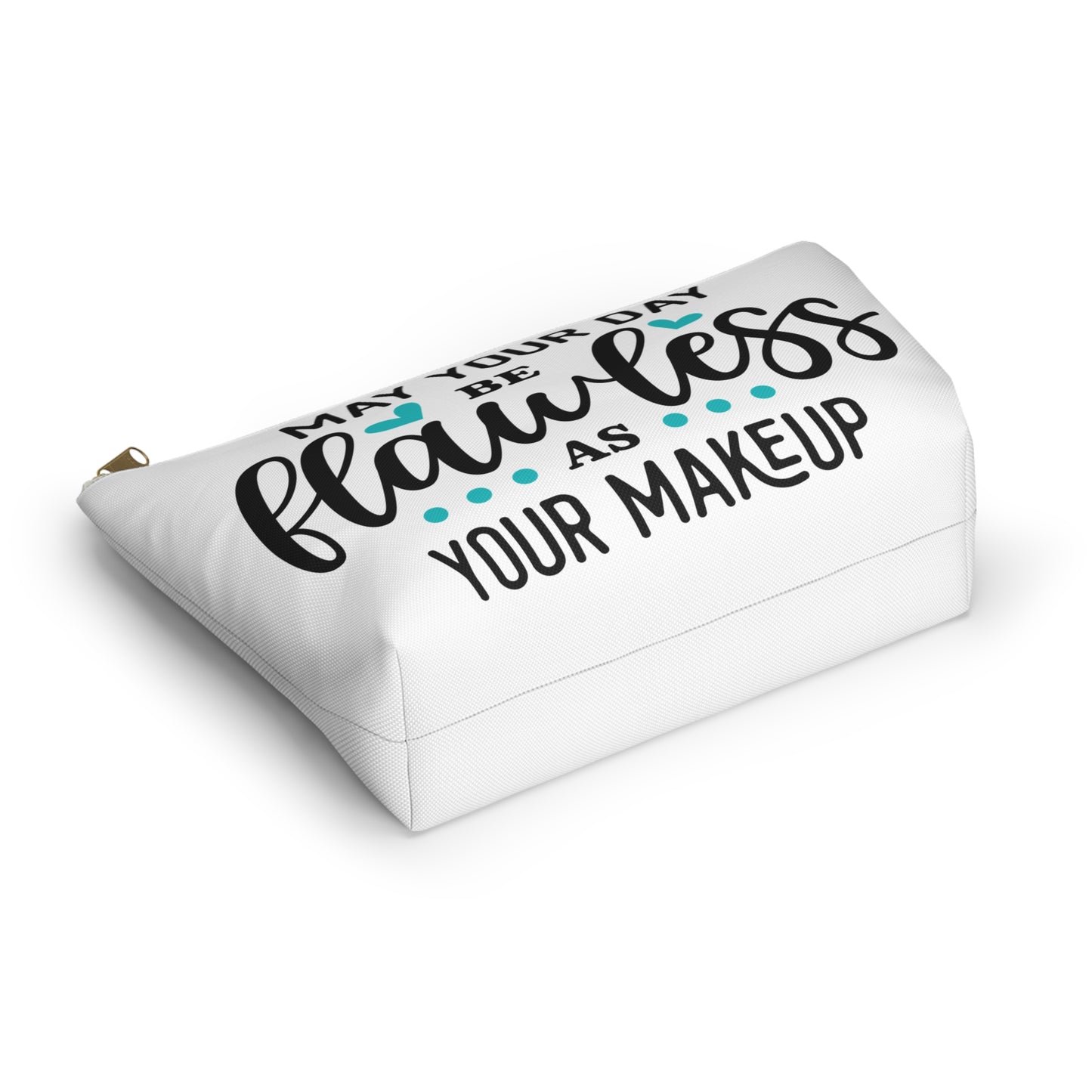 Accessory Pouch – "May Your Day Be Flawless As Your Makeup" Teal Makeup Bag