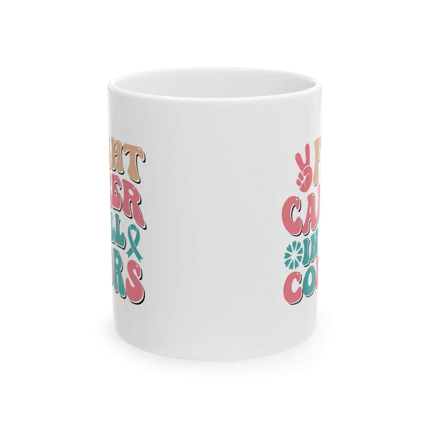 🌈 Fight Cancer in All Colors Mug – Multicolor Awareness Coffee Cup