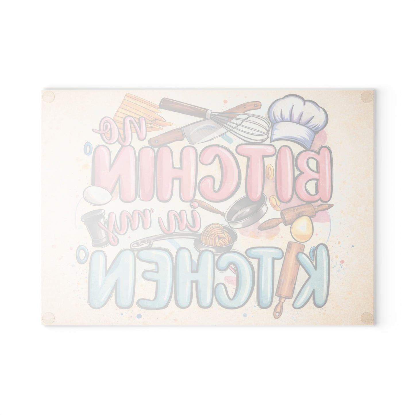No Bitchin’ in My Kitchen Glass Cutting Board – Funny Baking Kitchen Decor