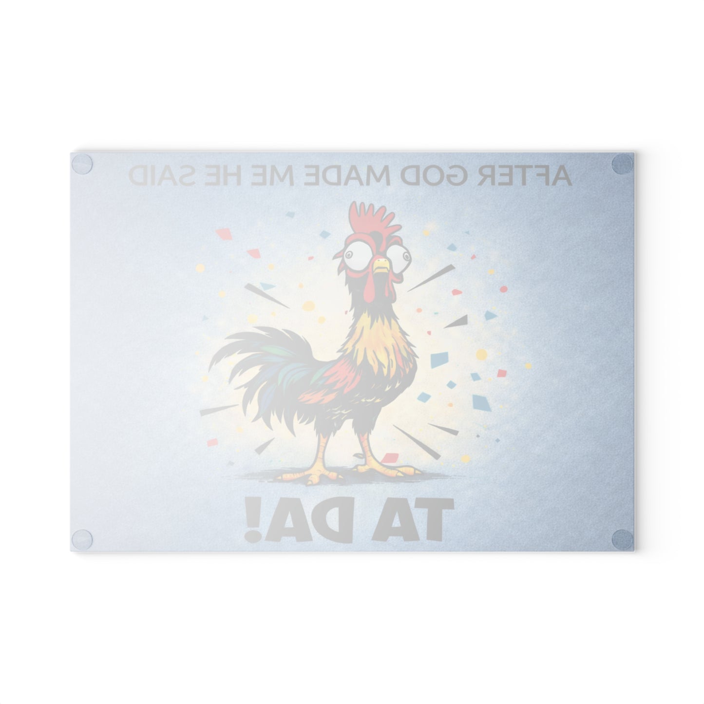 After God Made Me He Said “Ta Da!” Glass Cutting Board – Funny Rooster Farm Kitchen Decor