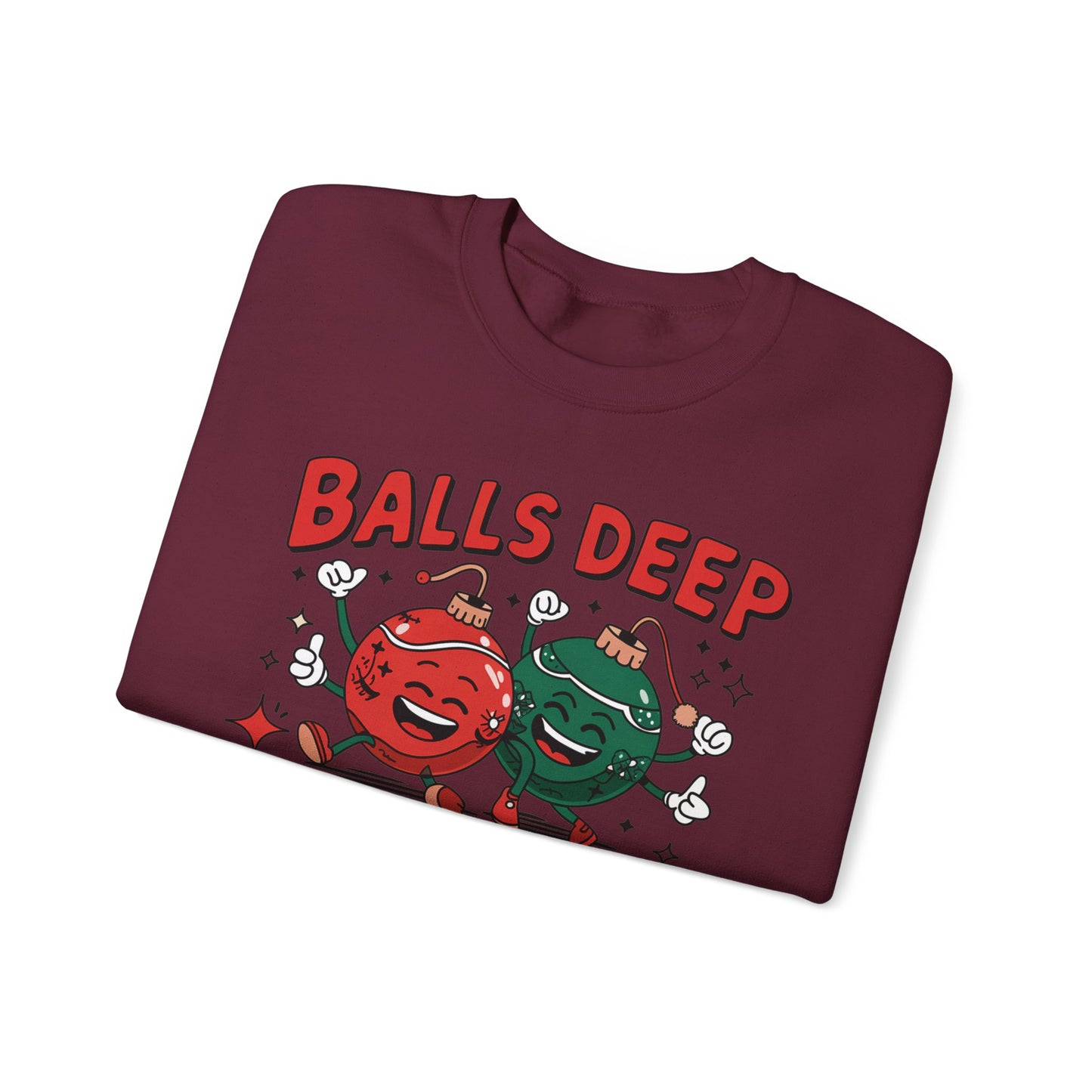 🎄🤣 Balls Deep in Christmas Spirit Sweatshirt – Funny Unisex Holiday Humor