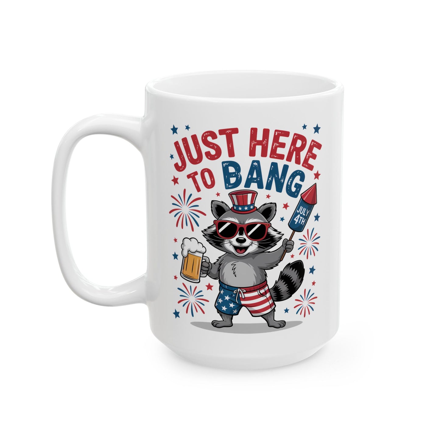 🦝 Just Here to Bang Raccoon Mug – Celebrate 4th of July in Style! 🎆