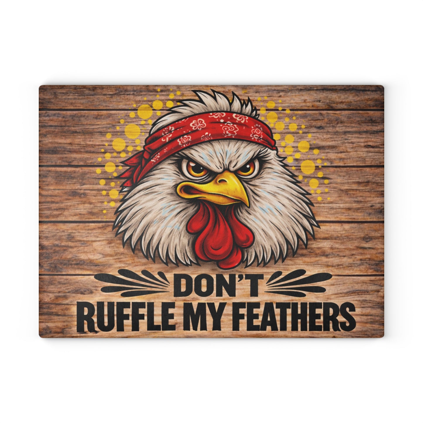Don’t Ruffle My Feathers Glass Cutting Board – Bold Chicken Attitude Farmhouse Art