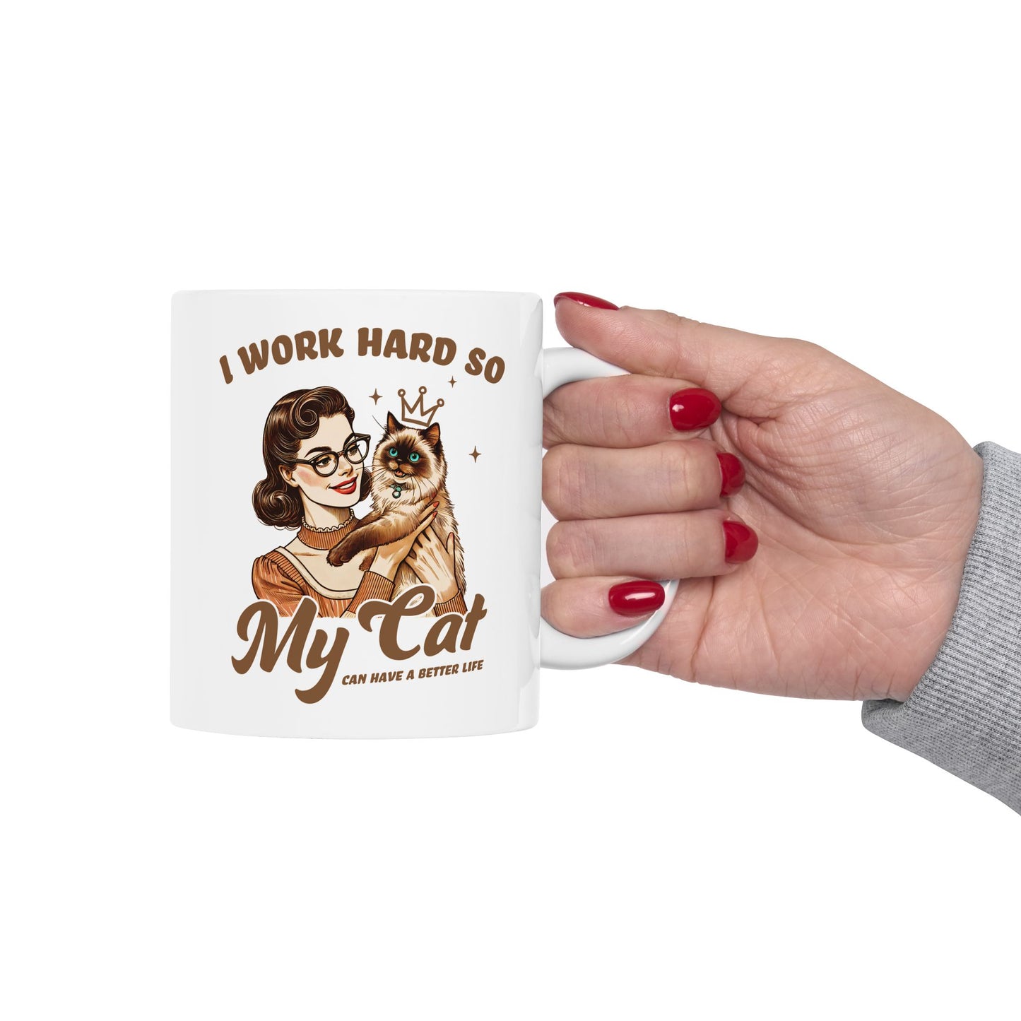 👑 I Work Hard So My Cat Can Have a Better Life Mug – Royal Feline Vibes with Retro Sass 🐾