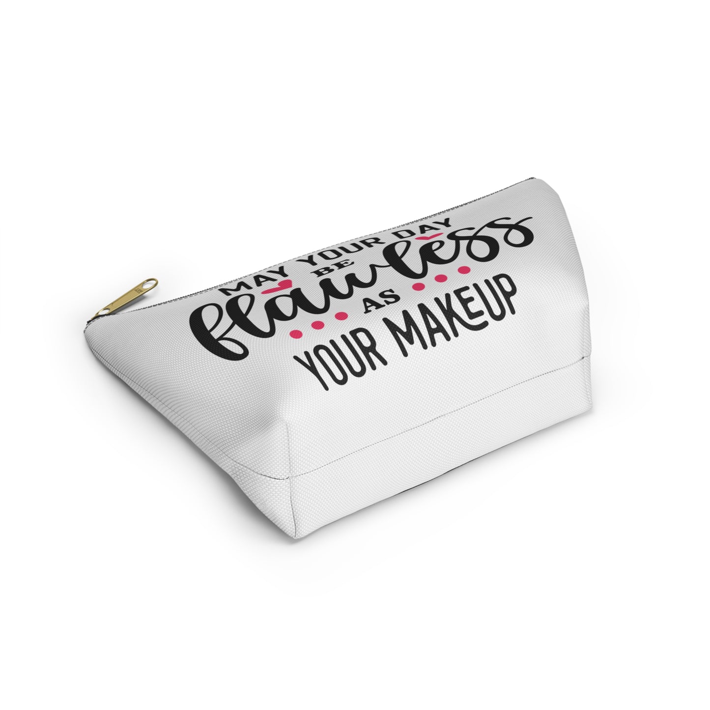 Accessory Pouch – "May Your Day Be Flawless As Your Makeup" Pink Makeup Bag