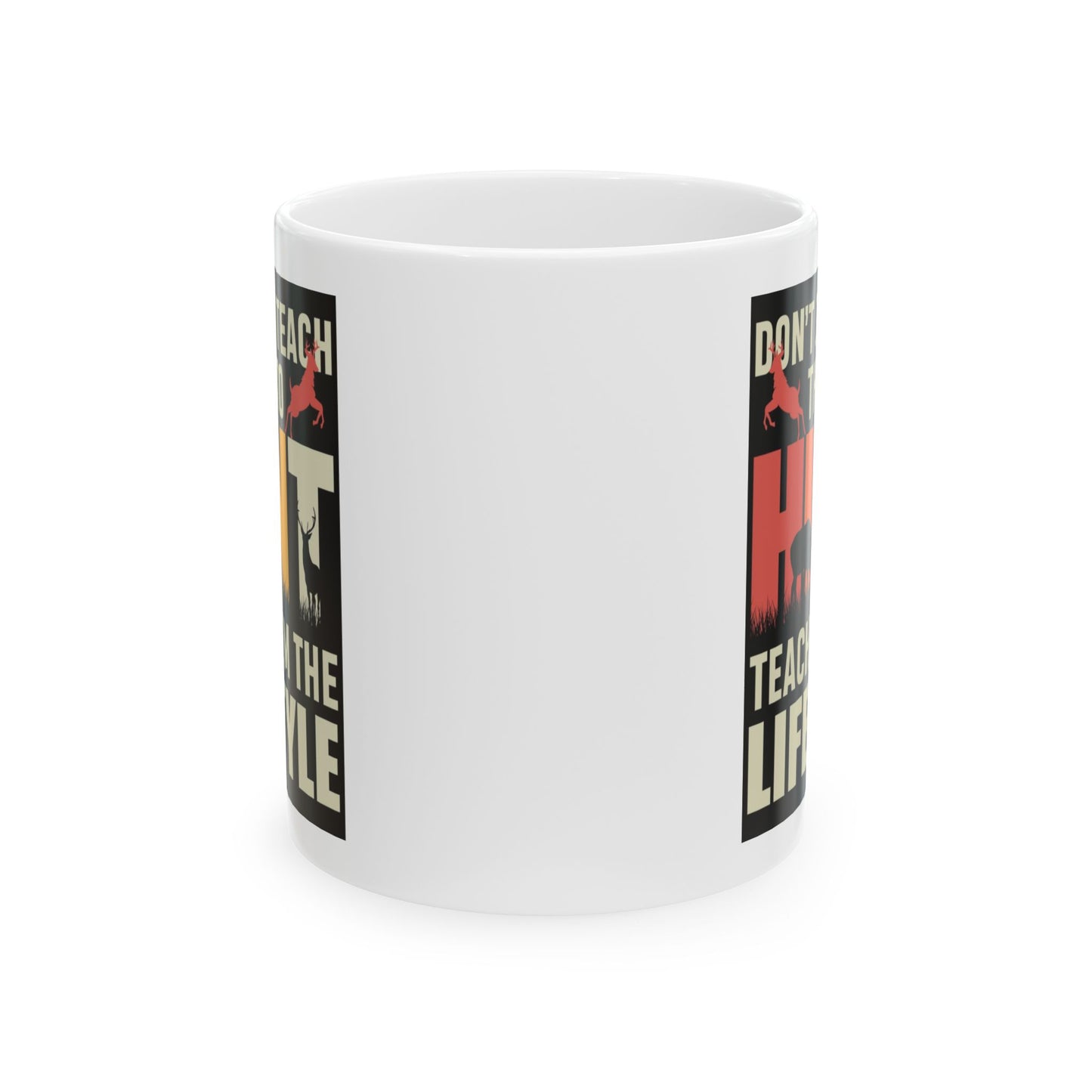 🦌 “Don’t Just Teach Them to HUNT… Teach Them the Lifestyle” – Buck Silhouette Mug 🤎🔥