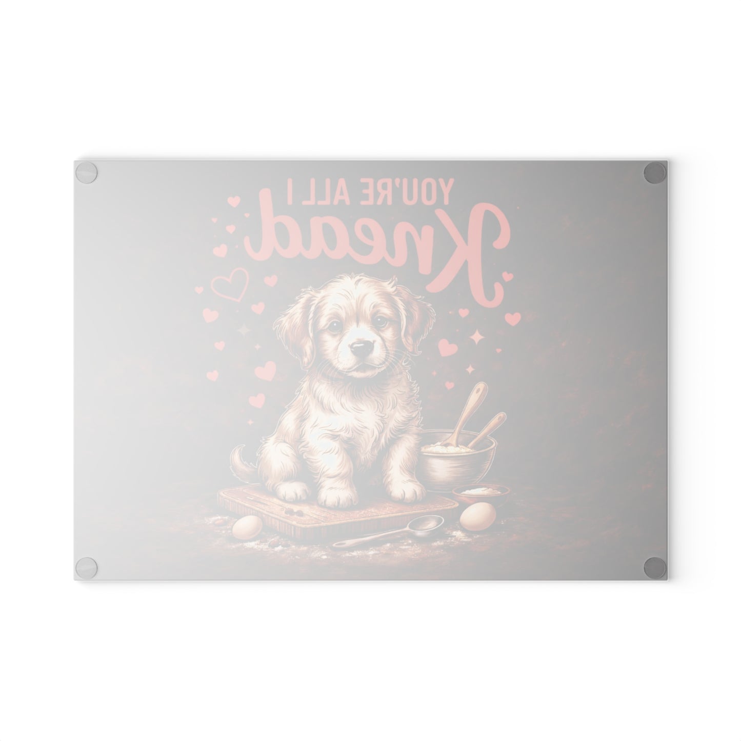 You’re All I Knead Puppy Glass Cutting Board – Cute Baking Dog Design with Heartfelt Humor
