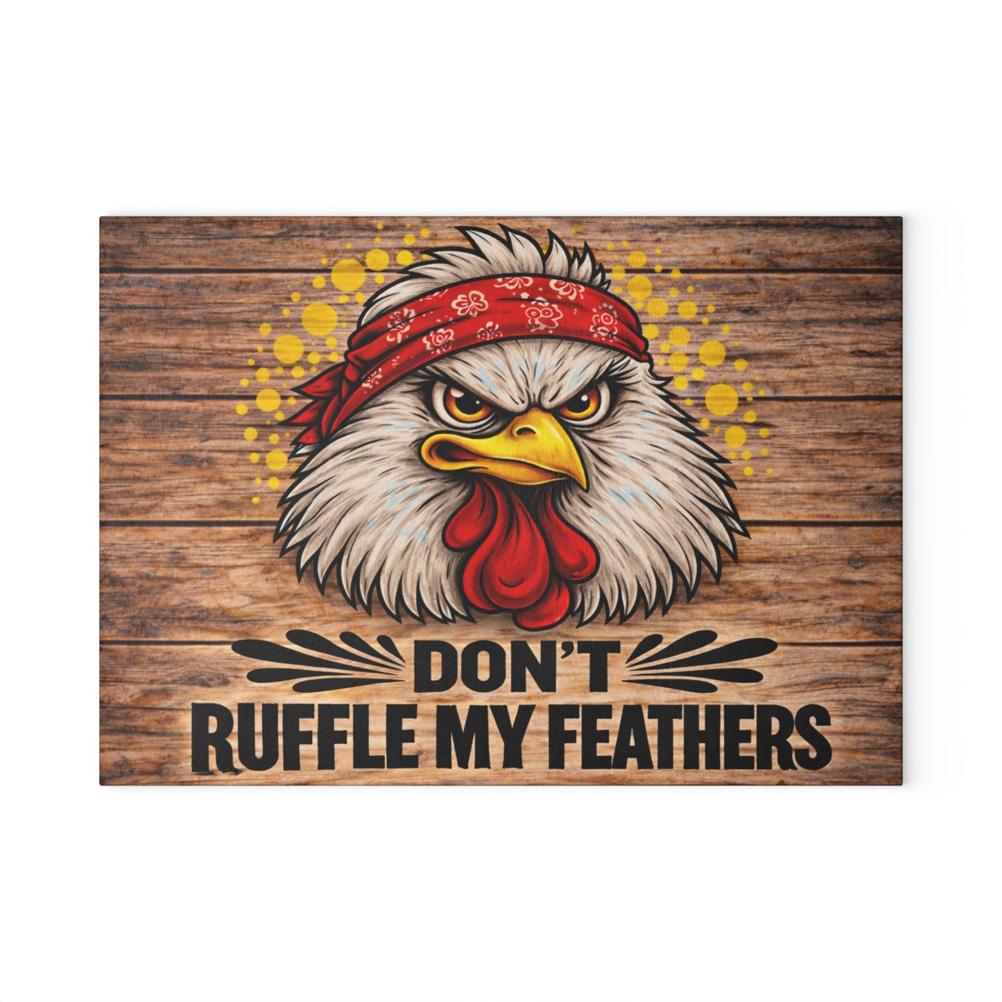 Don’t Ruffle My Feathers Glass Cutting Board – Bold Chicken Attitude Farmhouse Art