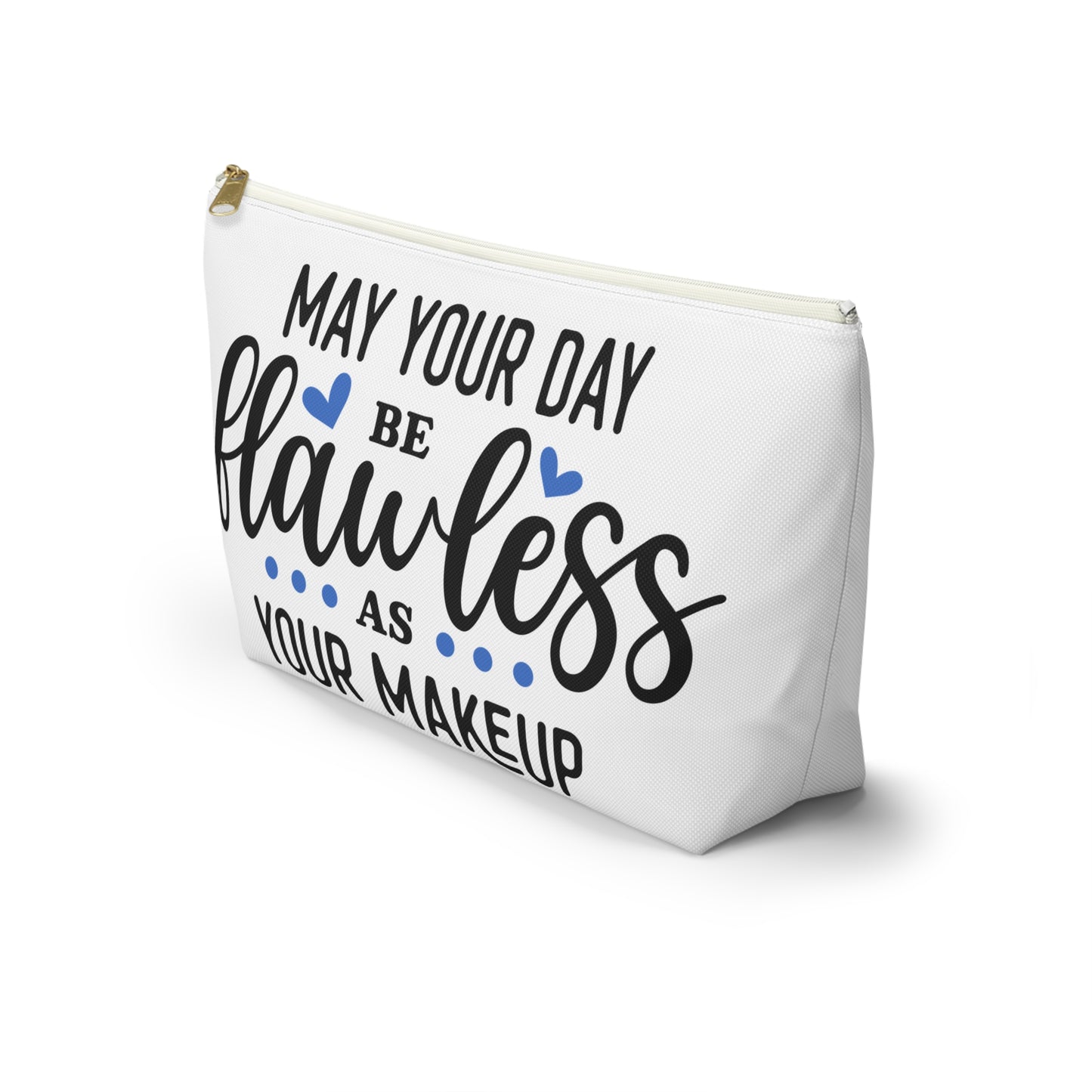 Accessory Pouch – "May Your Day Be Flawless As Your Makeup" Blue Makeup Bag