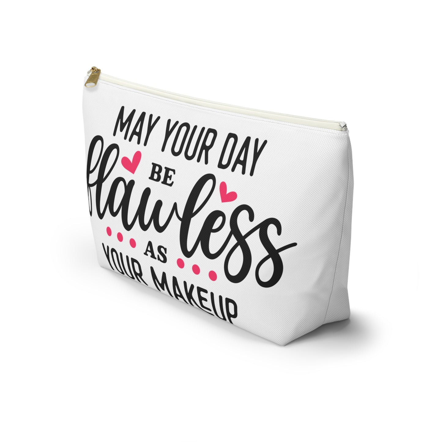 Accessory Pouch – "May Your Day Be Flawless As Your Makeup" Pink Makeup Bag