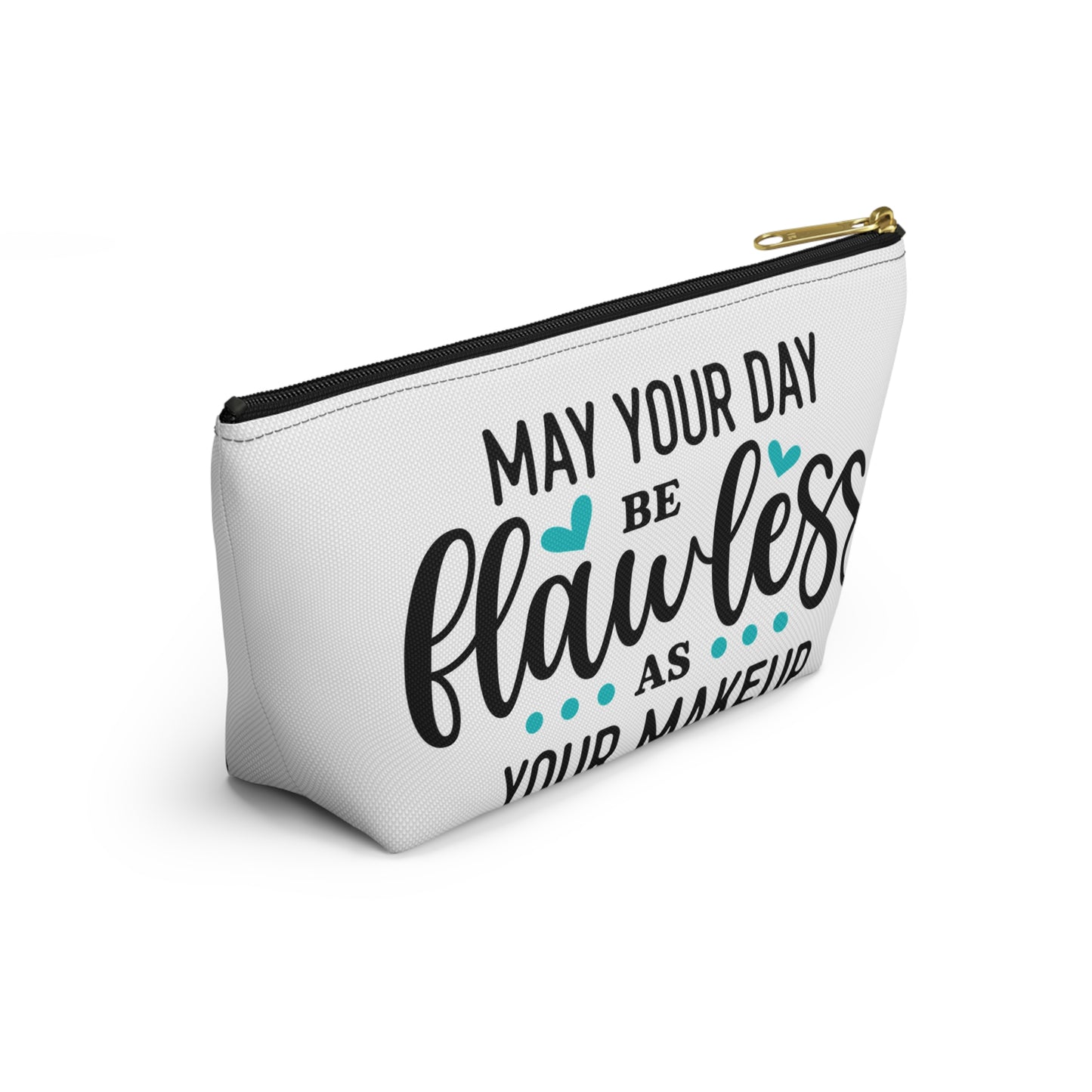 Accessory Pouch – "May Your Day Be Flawless As Your Makeup" Teal Makeup Bag