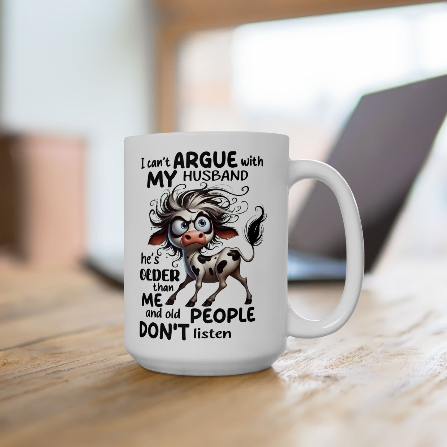 🐄💬 Funny Husband Argument Mug – “He’s Older Than Me & Old People Don’t Listen” Coffee Cup ☕