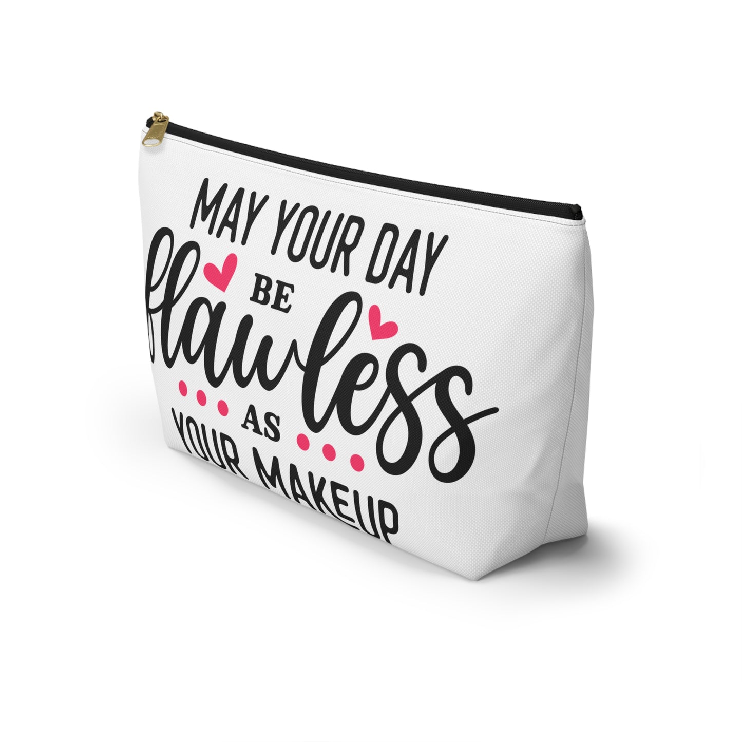 Accessory Pouch – "May Your Day Be Flawless As Your Makeup" Pink Makeup Bag