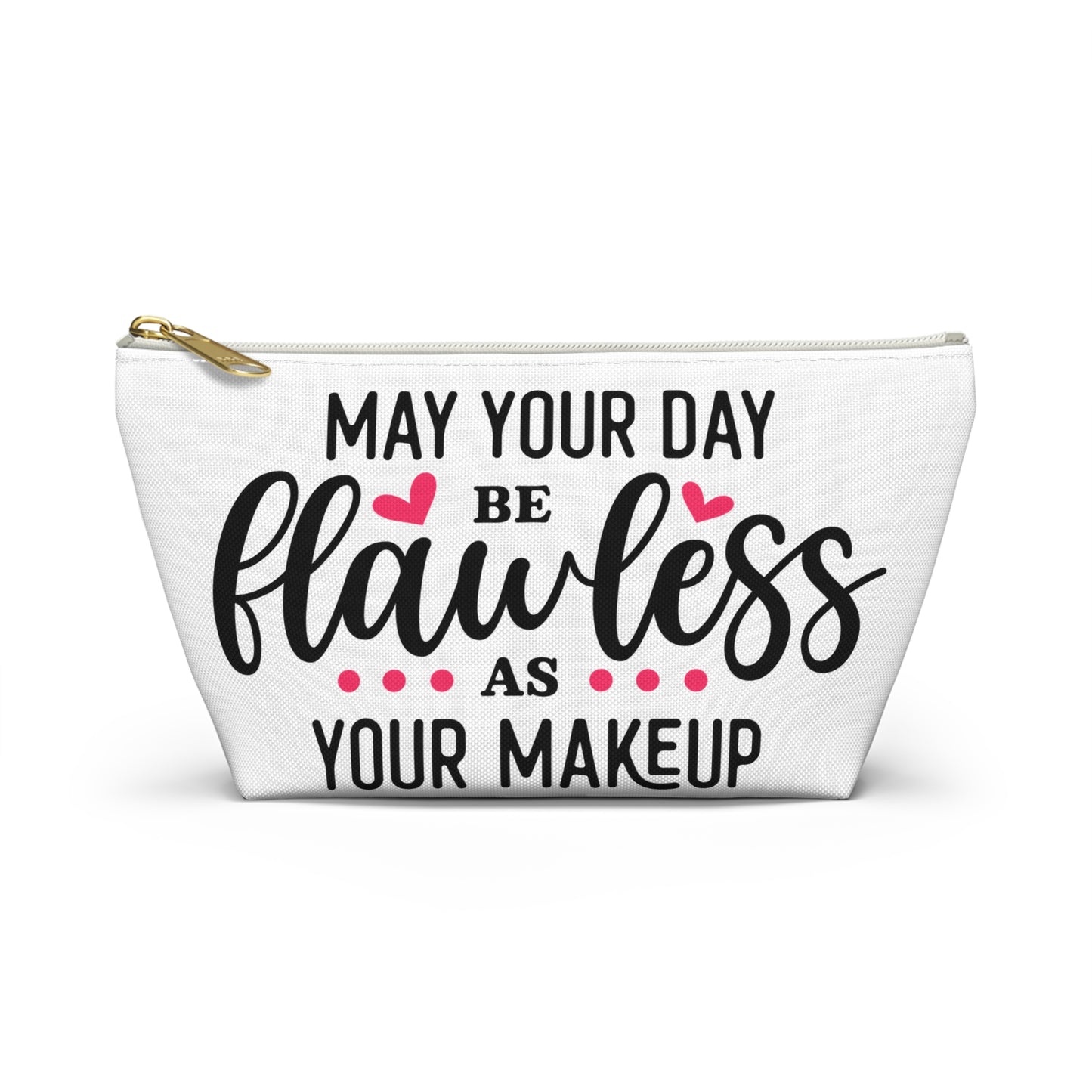 Accessory Pouch – "May Your Day Be Flawless As Your Makeup" Pink Makeup Bag