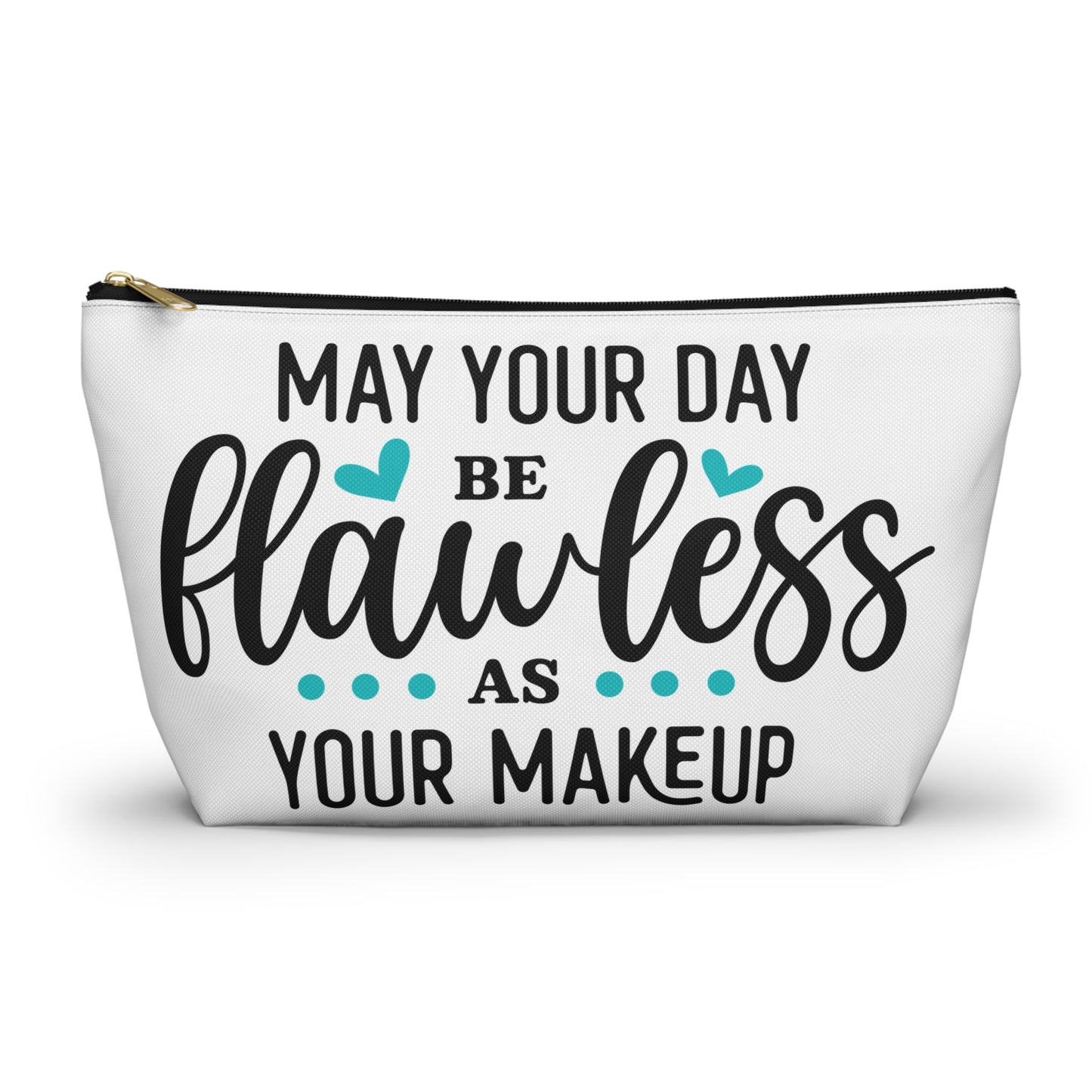 Accessory Pouch – "May Your Day Be Flawless As Your Makeup" Teal Makeup Bag