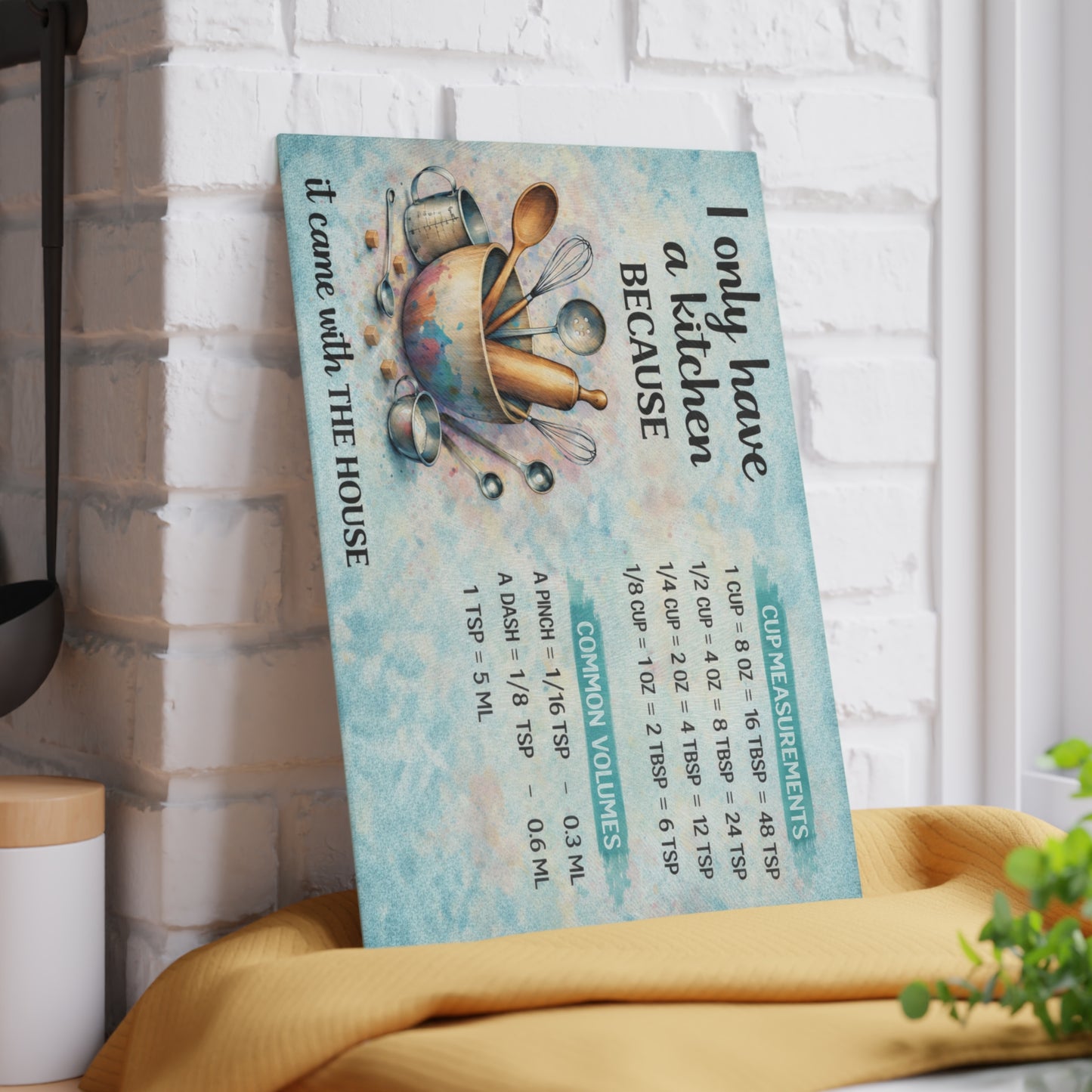 I Only Have a Kitchen Because It Came with the House Glass Cutting Board – Funny Kitchen Conversion Chart Decor