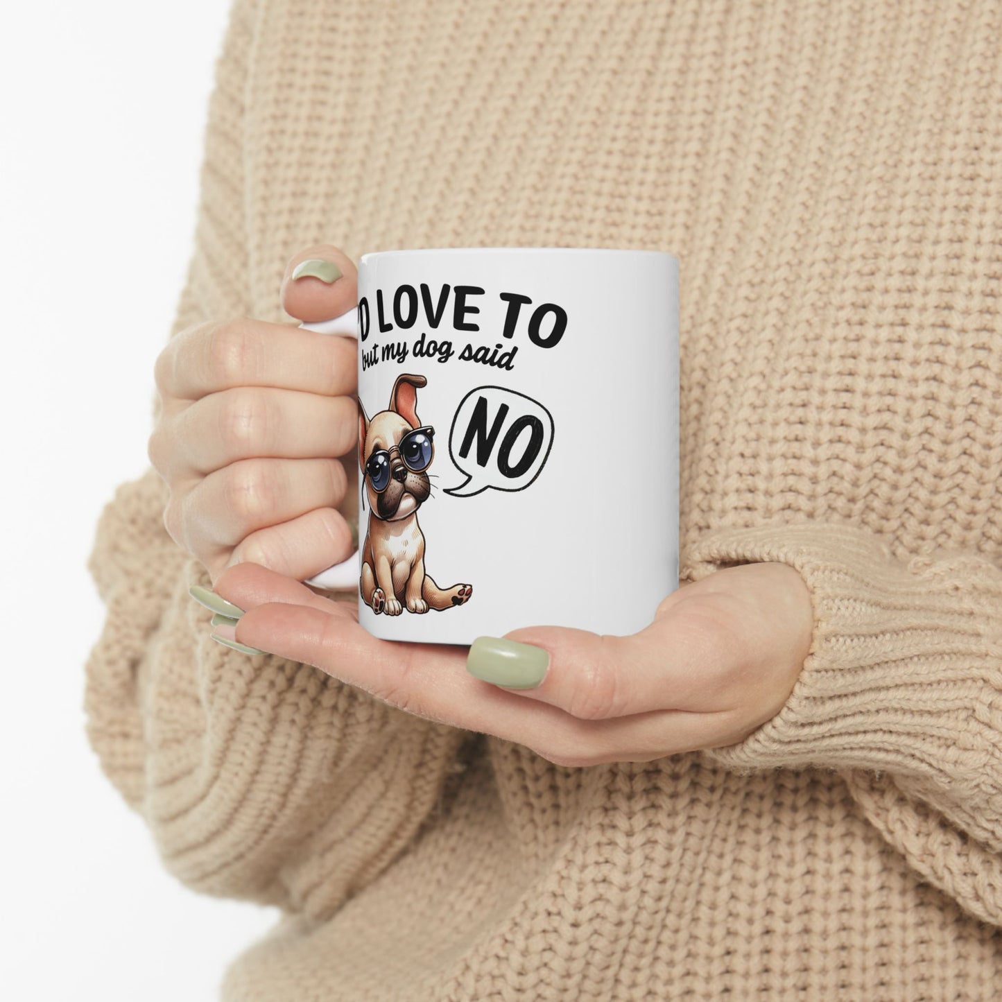 🐶 I'd Love To But My Dog Said No Mug – Sassy Pup, Solid Excuse ☕