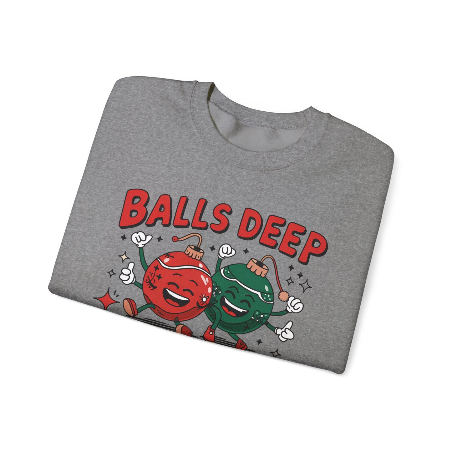 🎄🤣 Balls Deep in Christmas Spirit Sweatshirt – Funny Unisex Holiday Humor