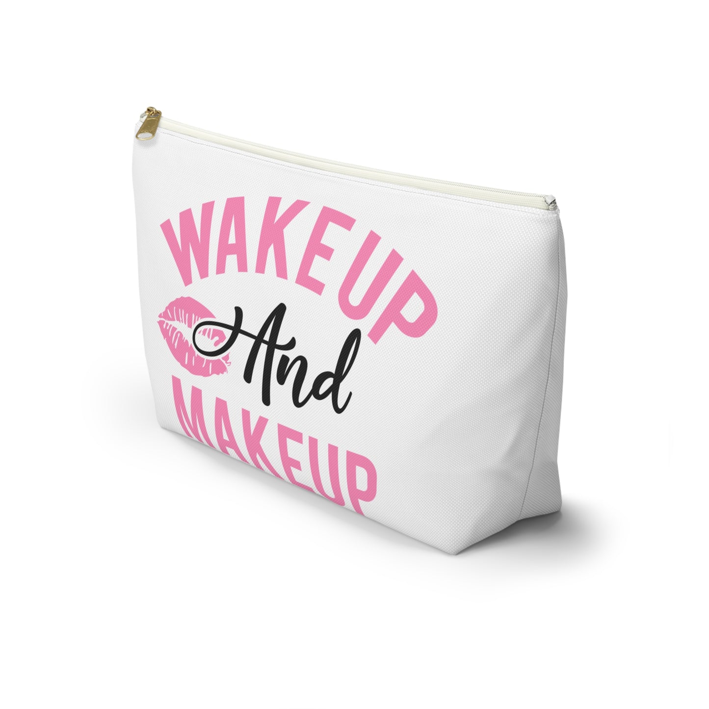 Accessory Pouch – "Wake Up And Makeup" Makeup Bag