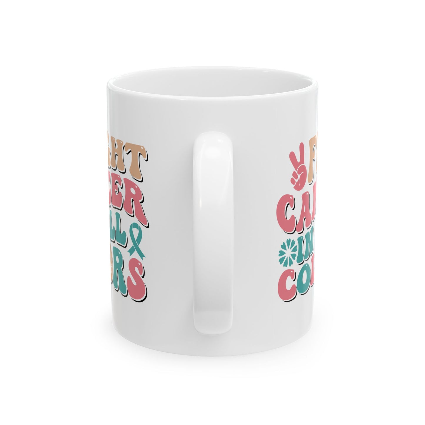 🌈 Fight Cancer in All Colors Mug – Multicolor Awareness Coffee Cup
