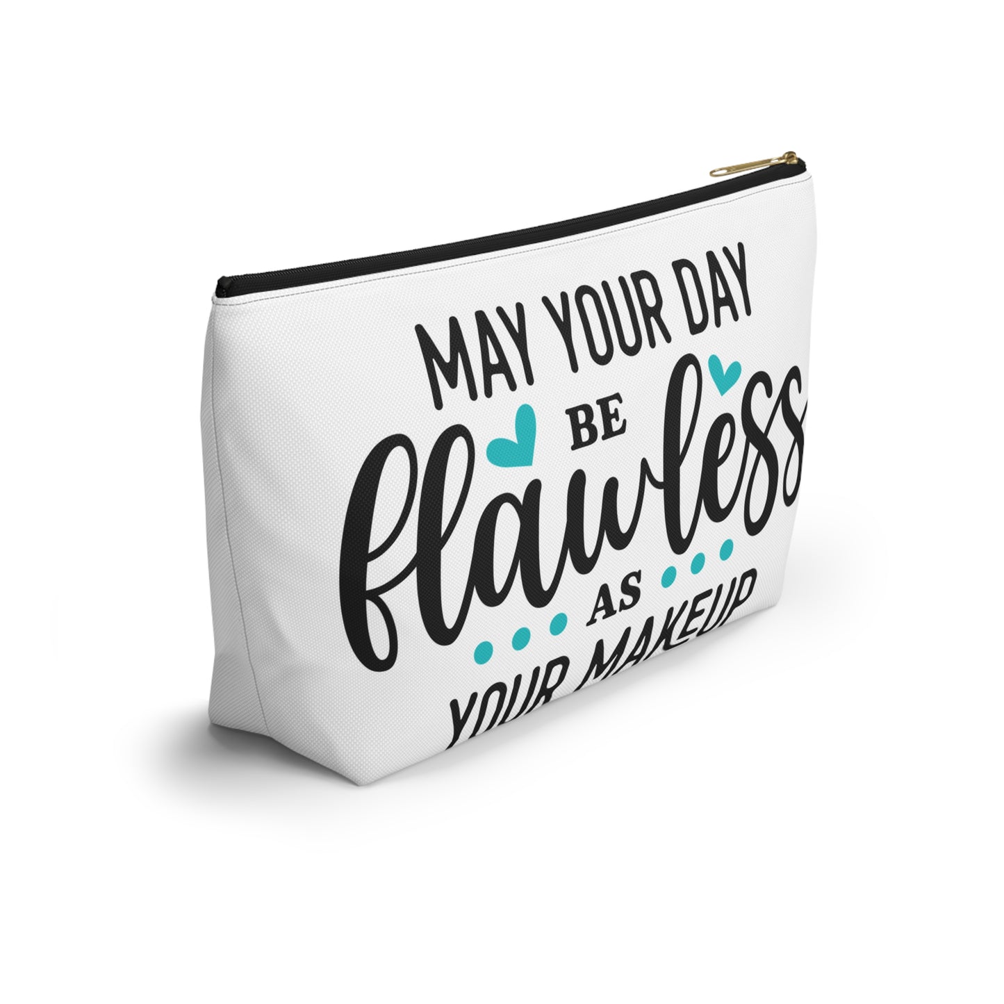 Accessory Pouch – "May Your Day Be Flawless As Your Makeup" Teal Makeup Bag