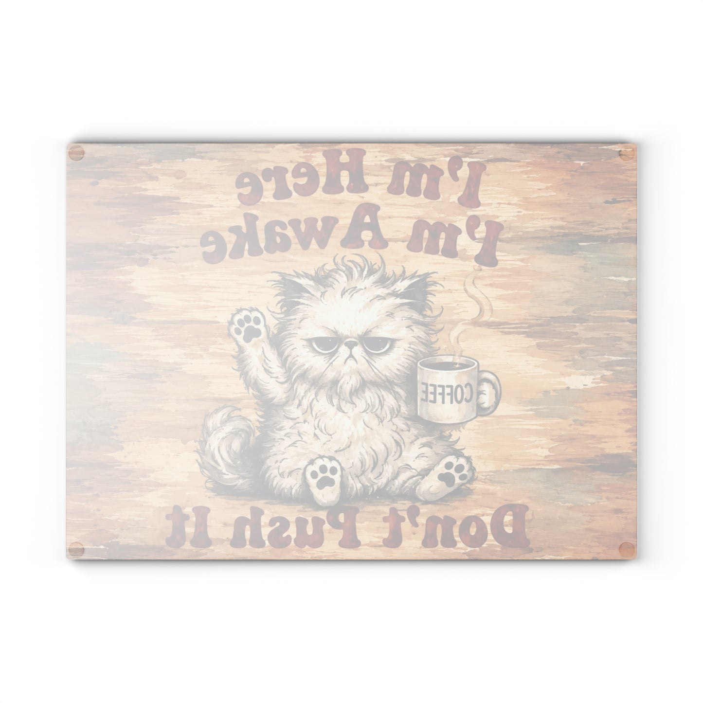 I’m Here, I’m Awake, Don’t Push It Funny Cat Glass Cutting Board – Coffee Lover Kitchen Decor