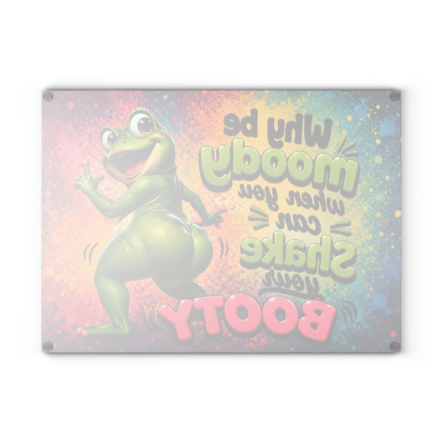 Why Be Moody When You Can Shake Your Booty Glass Cutting Board – Funny Dancing Frog Kitchen Décor
