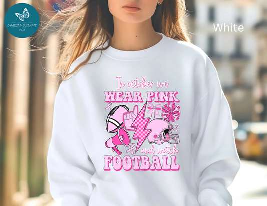 🏈🎀 In October We Wear Pink and Watch Football Sweatshirt – Breast Cancer Awareness Game Day