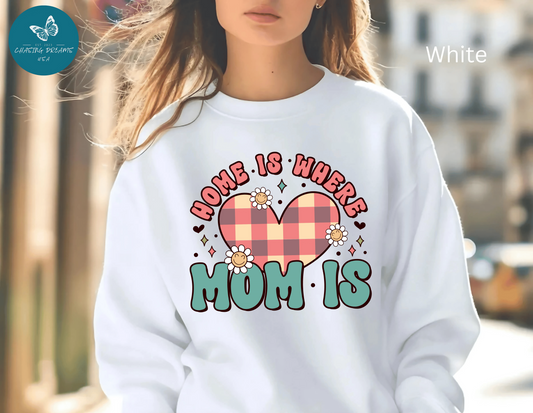💖🏡 Home Is Where Mom Is Sweatshirt – Cozy Gift for Mothers
