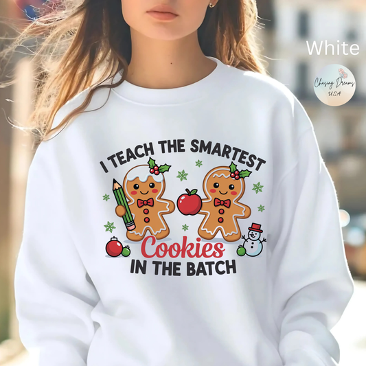 🍪✏️ I Teach the Smartest Cookies in the Batch Sweatshirt – Cute Teacher Gingerbread Crewneck