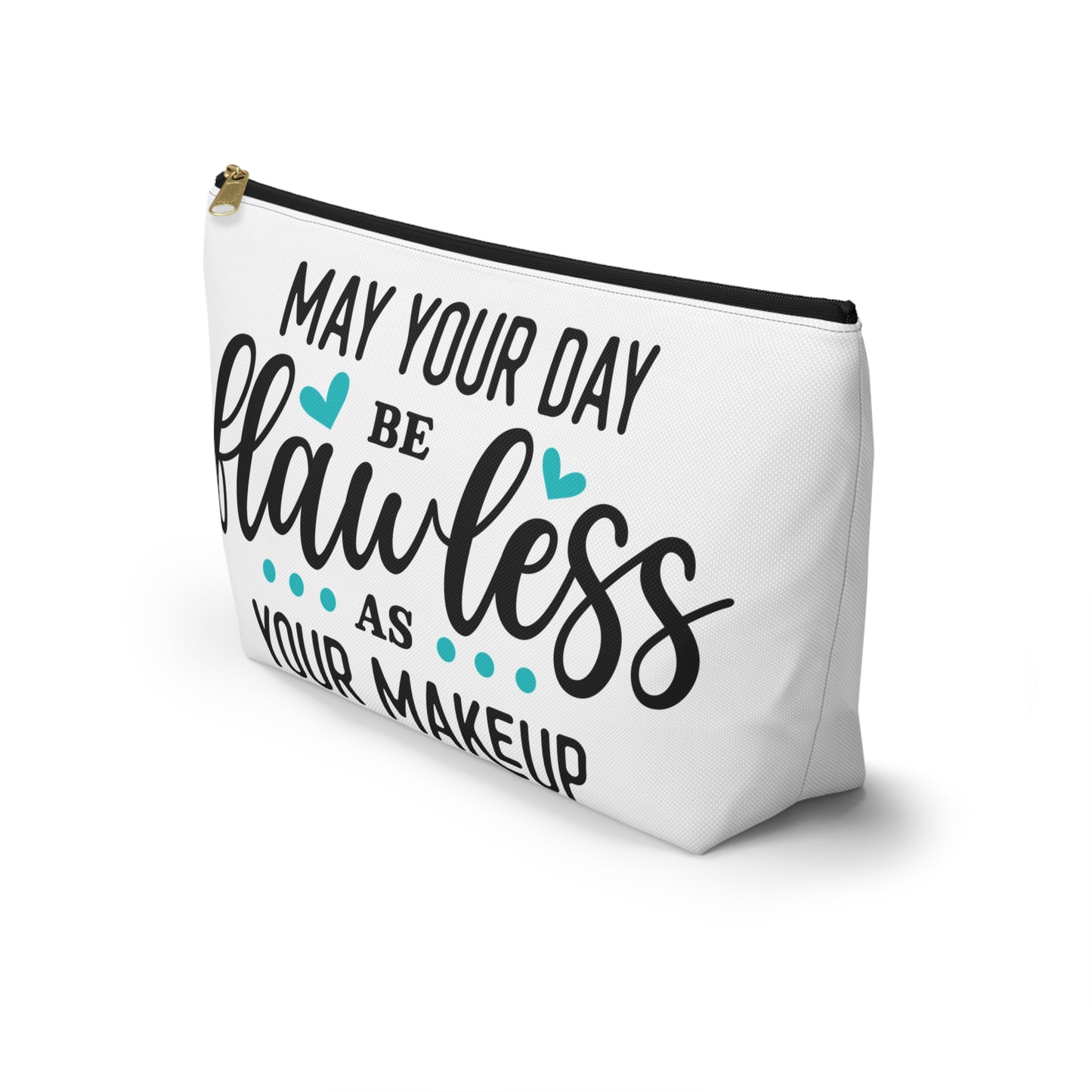 Accessory Pouch – "May Your Day Be Flawless As Your Makeup" Teal Makeup Bag