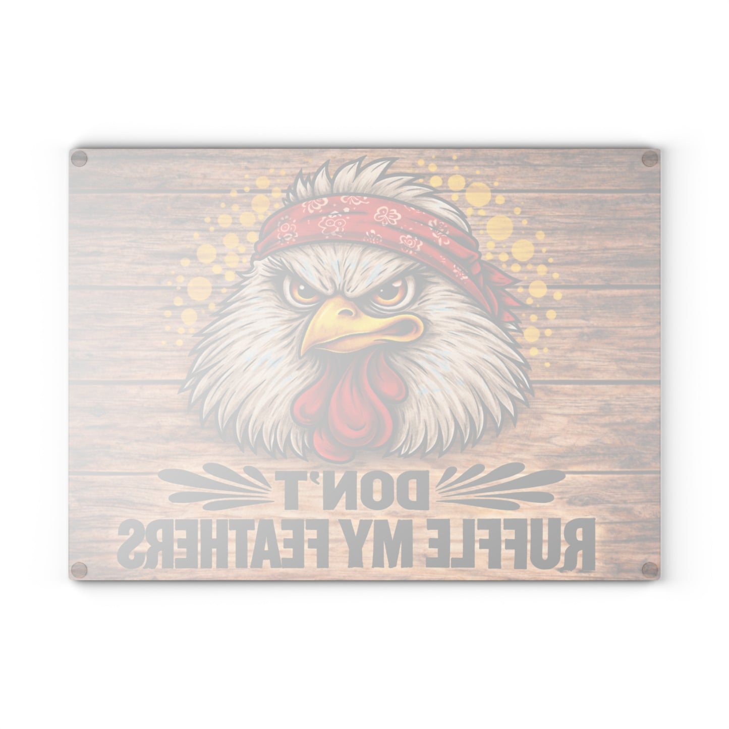 Don’t Ruffle My Feathers Glass Cutting Board – Bold Chicken Attitude Farmhouse Art