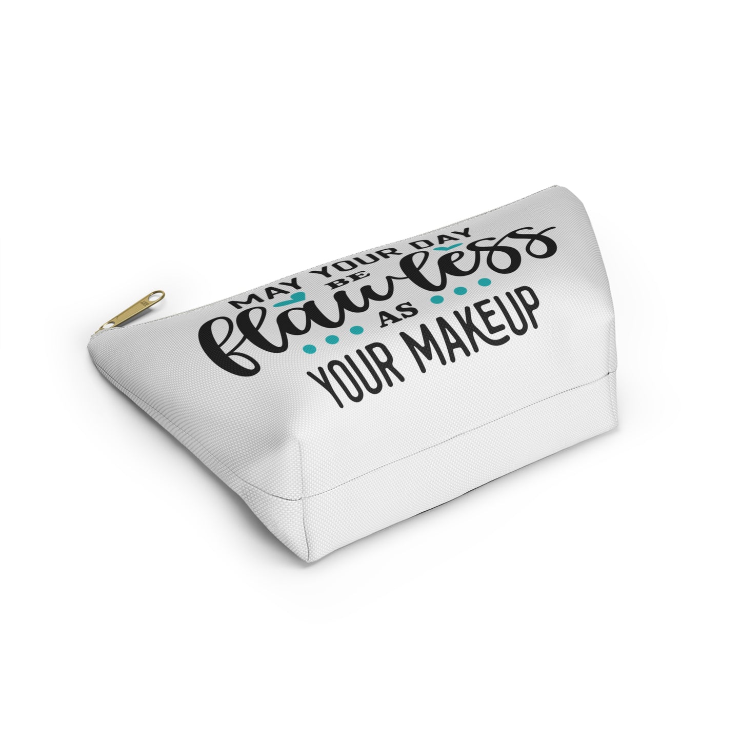 Accessory Pouch – "May Your Day Be Flawless As Your Makeup" Teal Makeup Bag