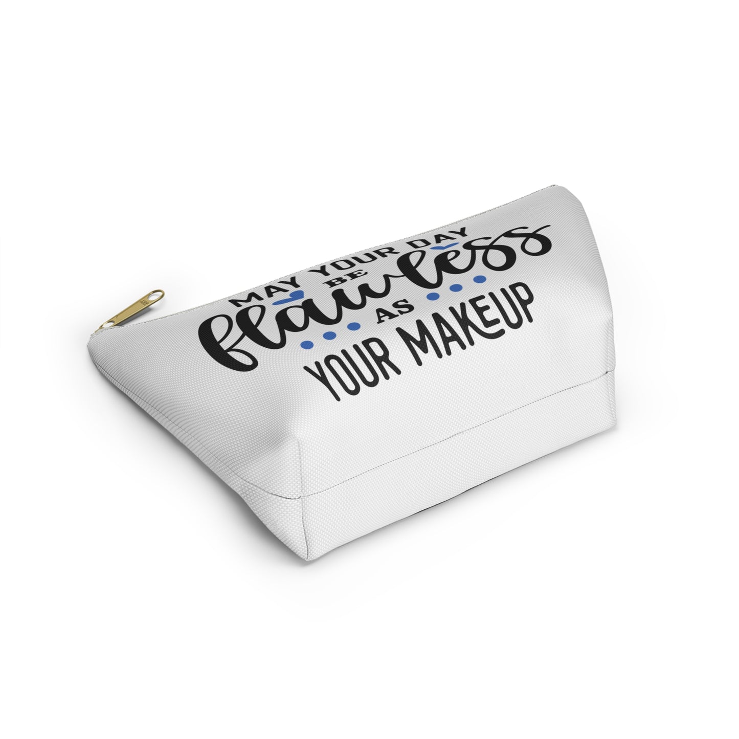 Accessory Pouch – "May Your Day Be Flawless As Your Makeup" Blue Makeup Bag