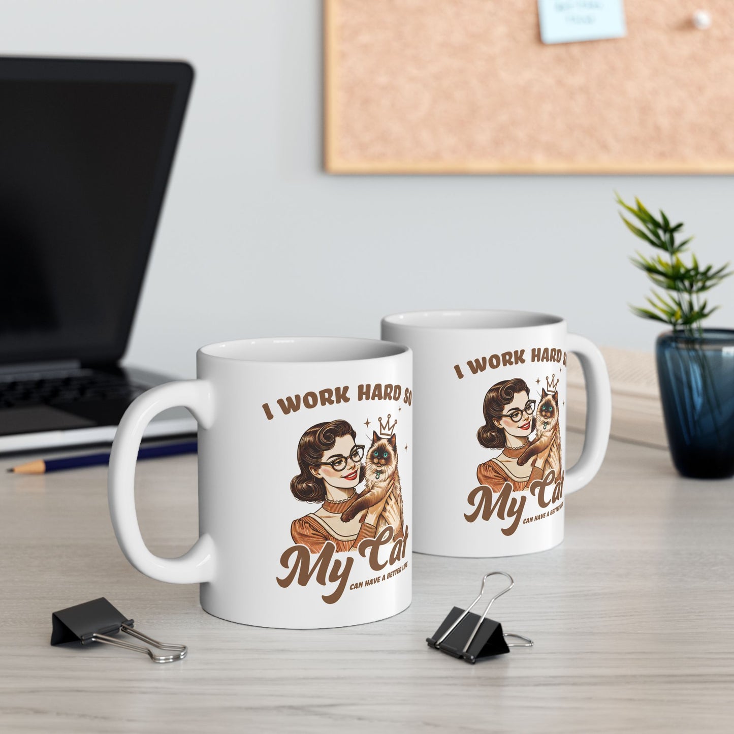 👑 I Work Hard So My Cat Can Have a Better Life Mug – Royal Feline Vibes with Retro Sass 🐾