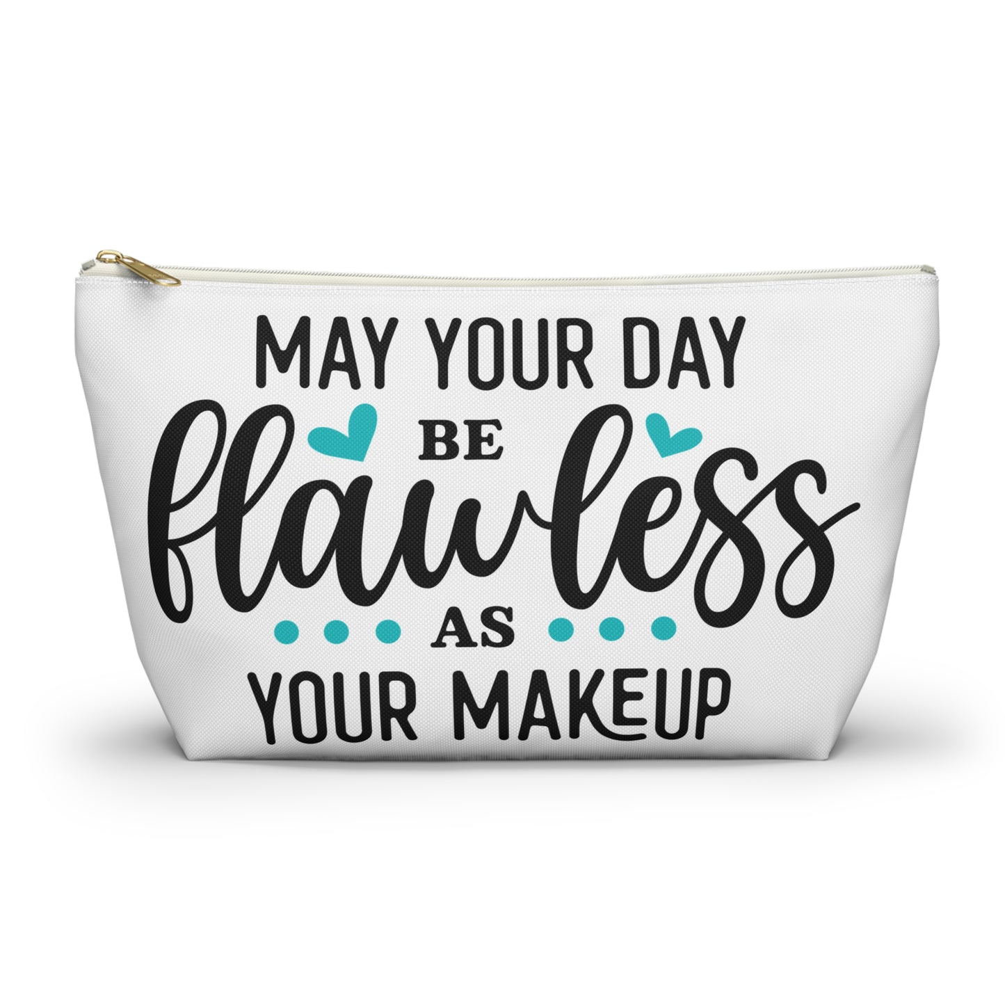 Accessory Pouch – "May Your Day Be Flawless As Your Makeup" Teal Makeup Bag