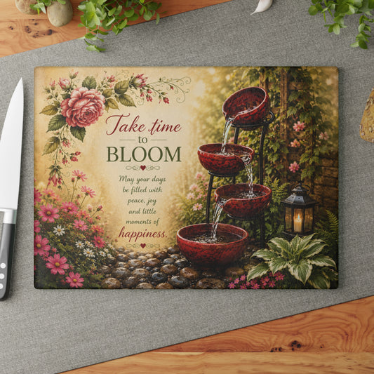 Take Time to Bloom Glass Cutting Board – Inspirational Garden Water Fountain Artwork with Peaceful Floral Design