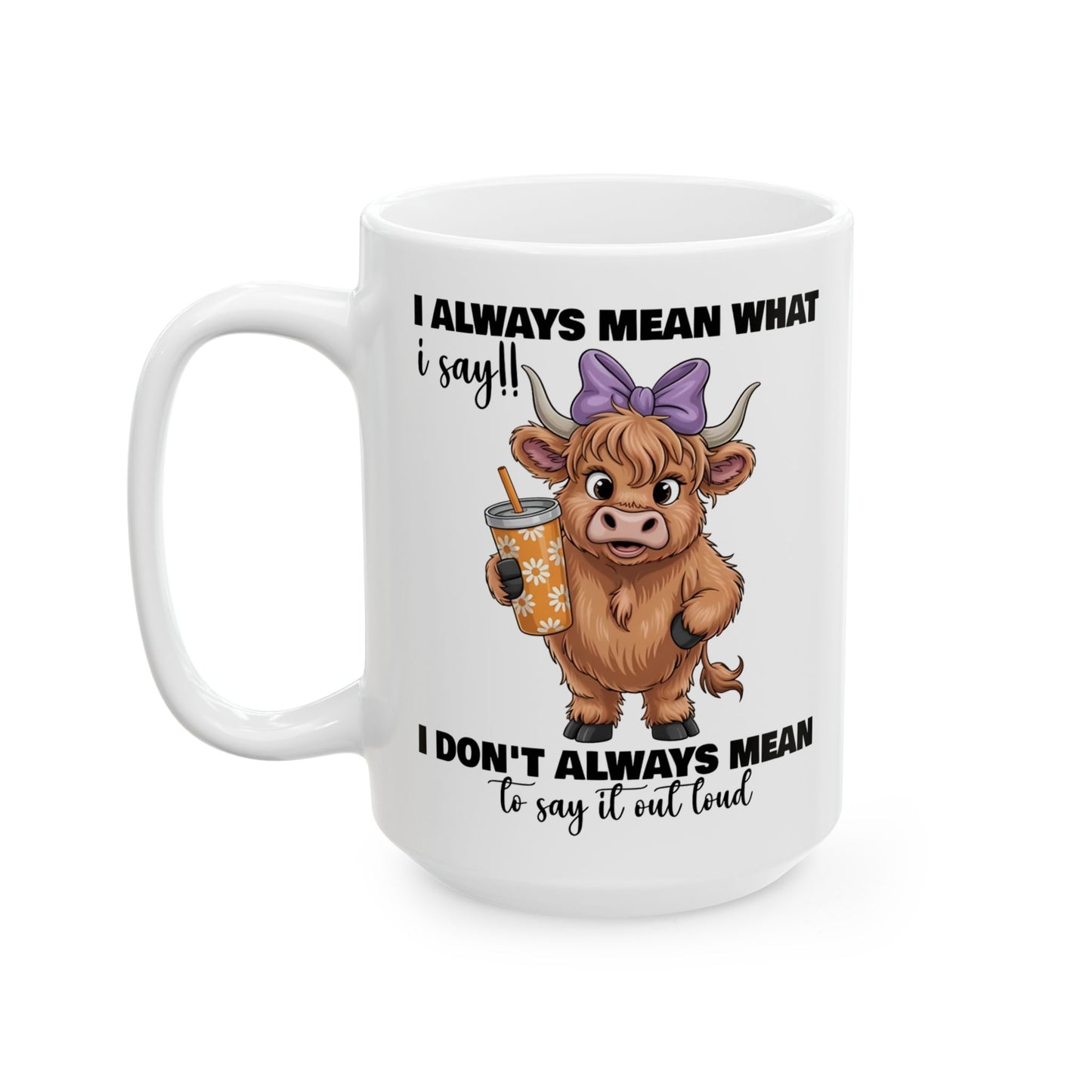 🐮💬 Sassy Highland Cow Mug – “I Always Mean What I Say!!” Funny Cow Lover Gift ☕