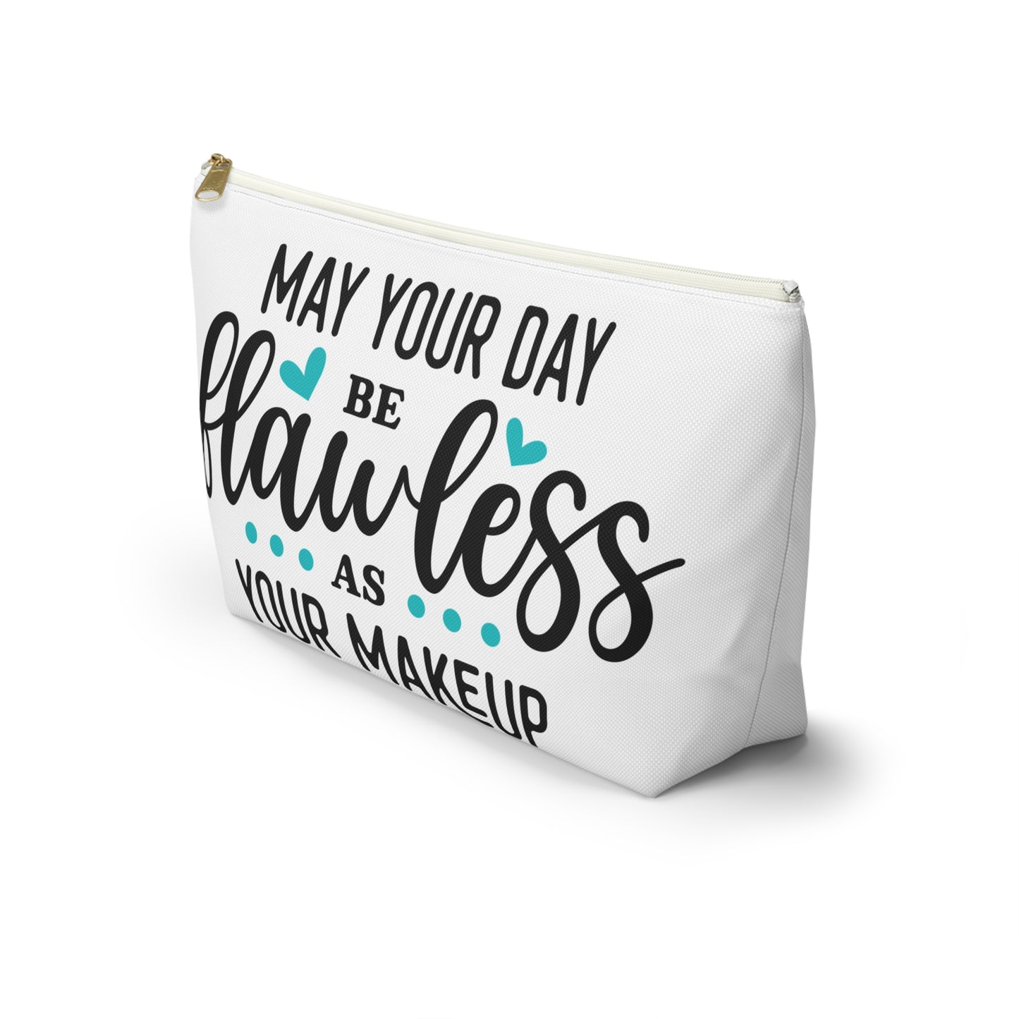 Accessory Pouch – "May Your Day Be Flawless As Your Makeup" Teal Makeup Bag
