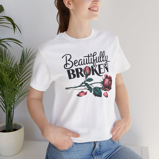 🌹 “Beautifully Broken” Rose T-Shirt – Empowering Statement Tee with Soft Elegance