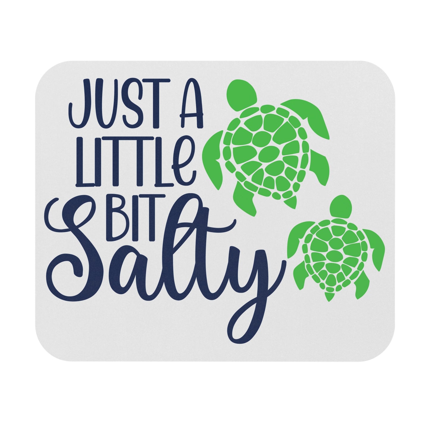🖱️🌊🐢 “Just a Little Bit Salty” Sea Turtle Mouse Pad – Coastal Vibes for Your Desk