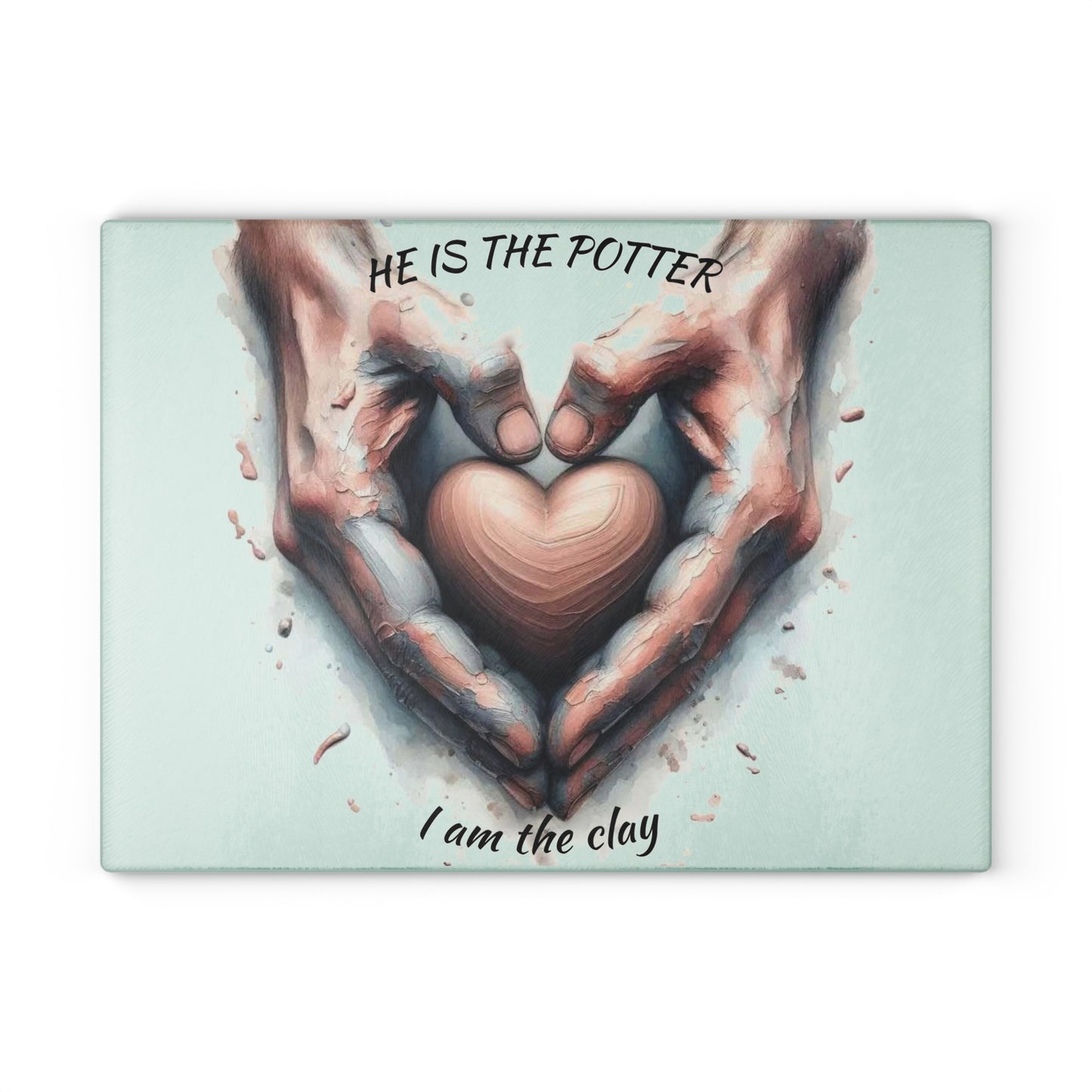 🤎 He Is the Potter – Inspirational Faith Tempered Glass Cutting Board