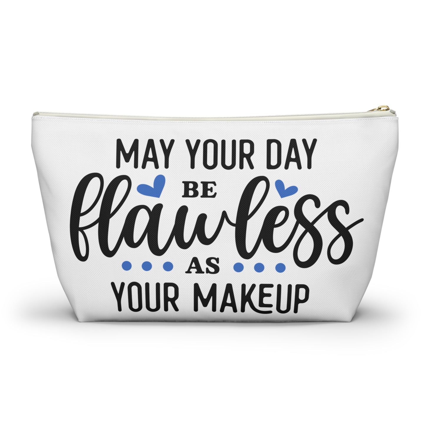 Accessory Pouch – "May Your Day Be Flawless As Your Makeup" Blue Makeup Bag