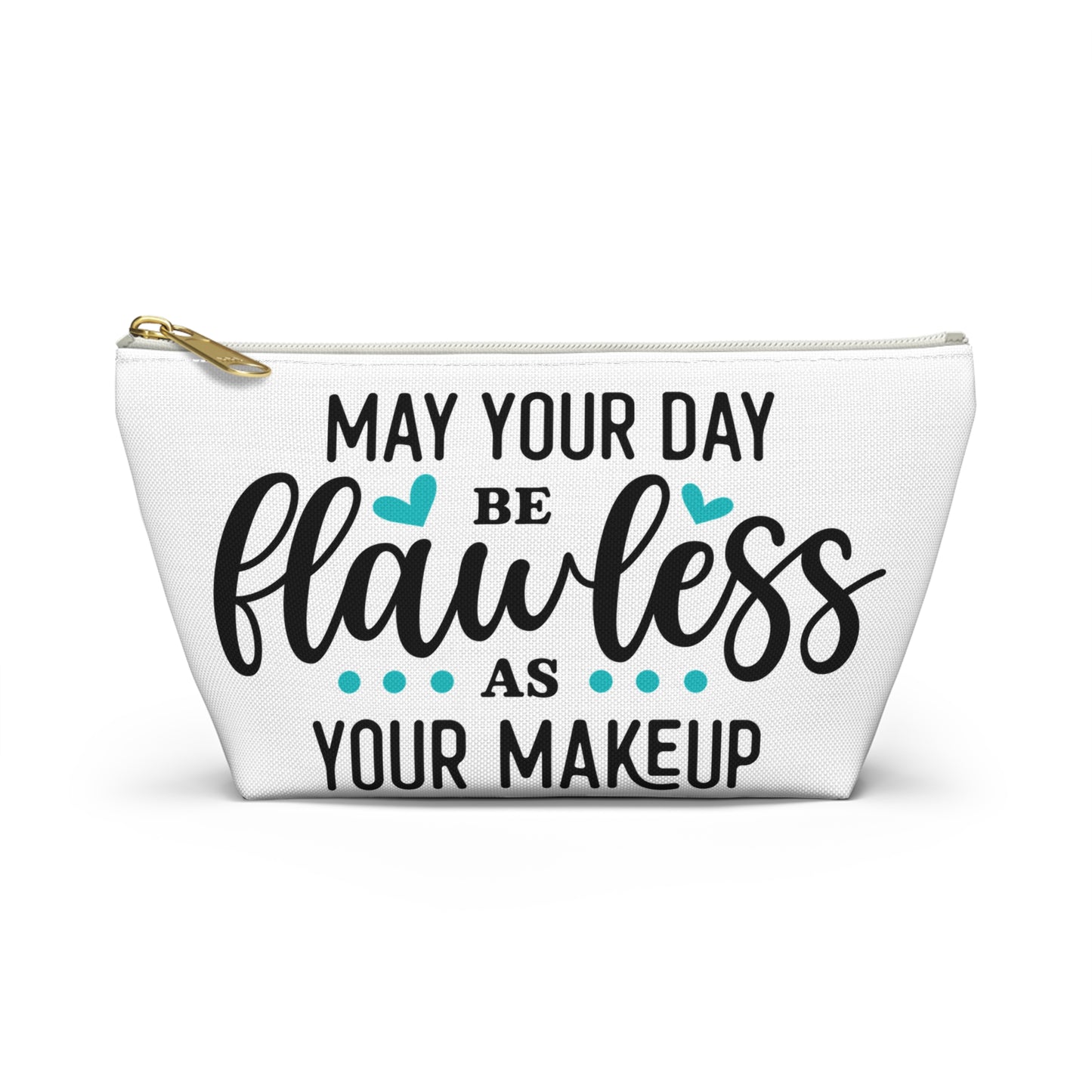 Accessory Pouch – "May Your Day Be Flawless As Your Makeup" Teal Makeup Bag