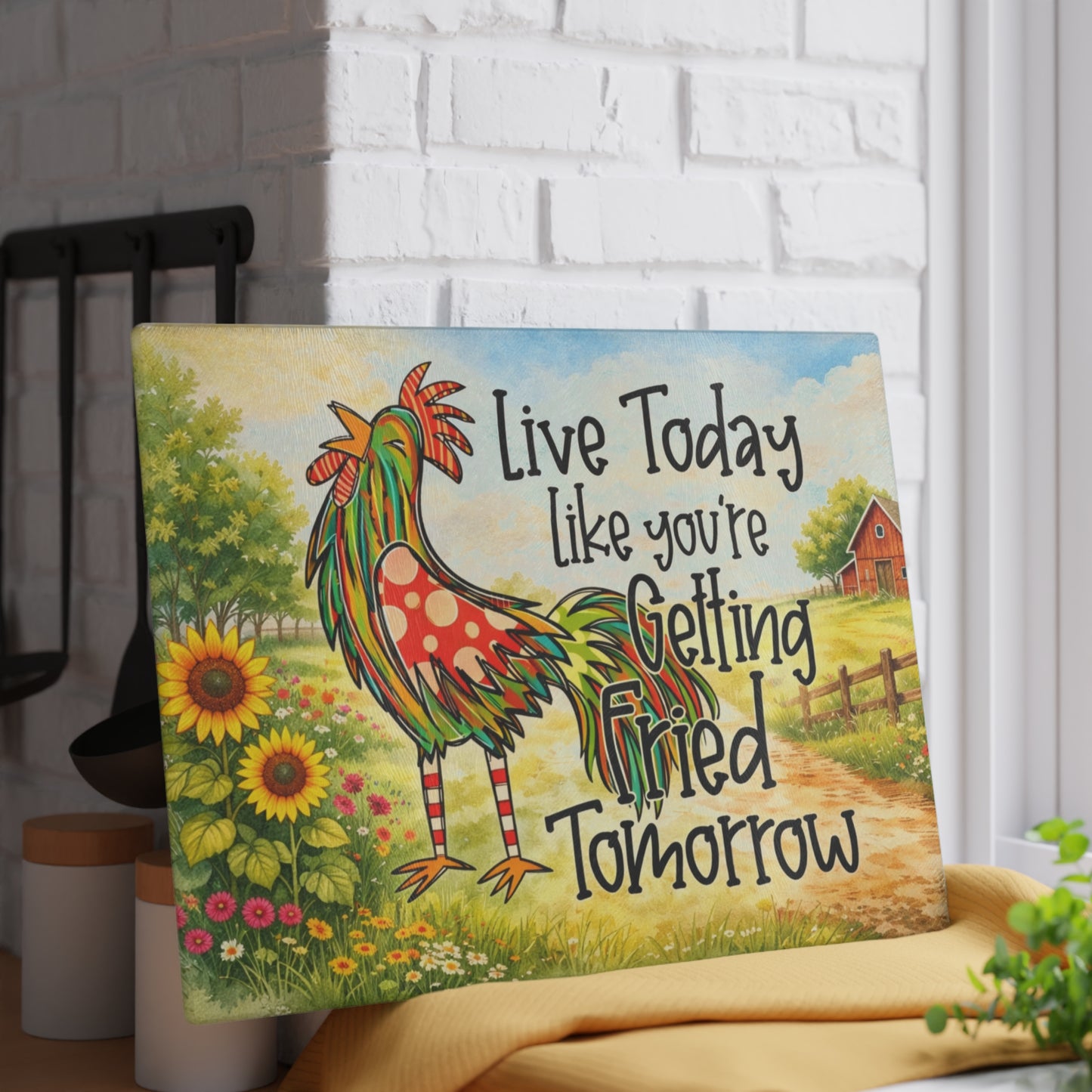Live Today Like You’re Getting Fried Tomorrow Glass Cutting Board – Colorful Rooster Farmhouse Kitchen Art