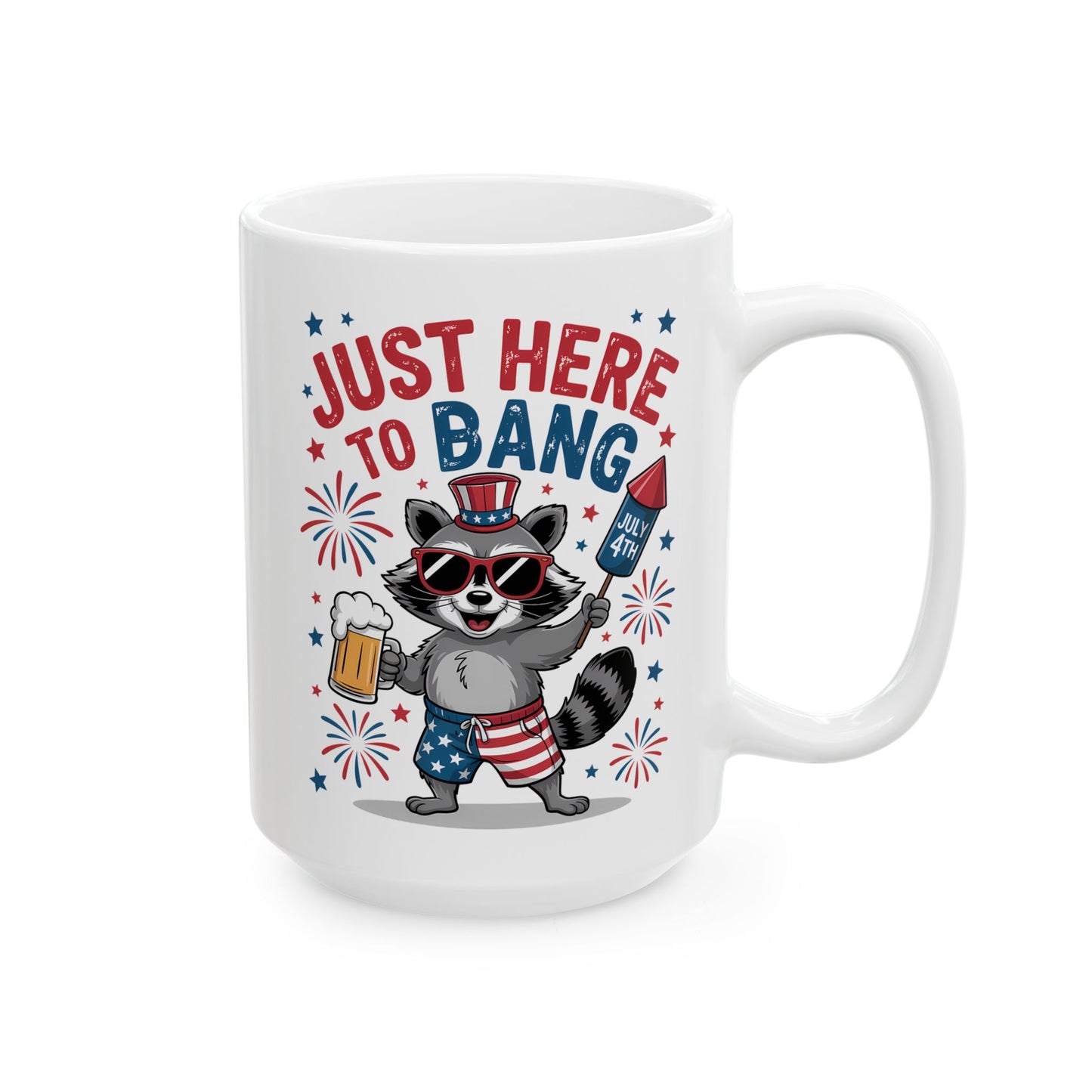 🦝 Just Here to Bang Raccoon Mug – Celebrate 4th of July in Style! 🎆