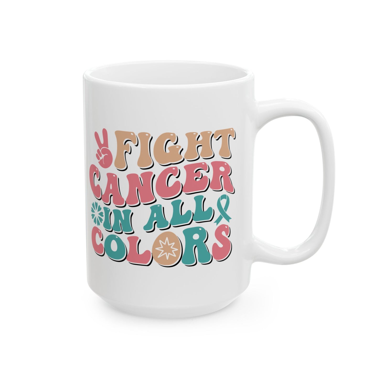 🌈 Fight Cancer in All Colors Mug – Multicolor Awareness Coffee Cup