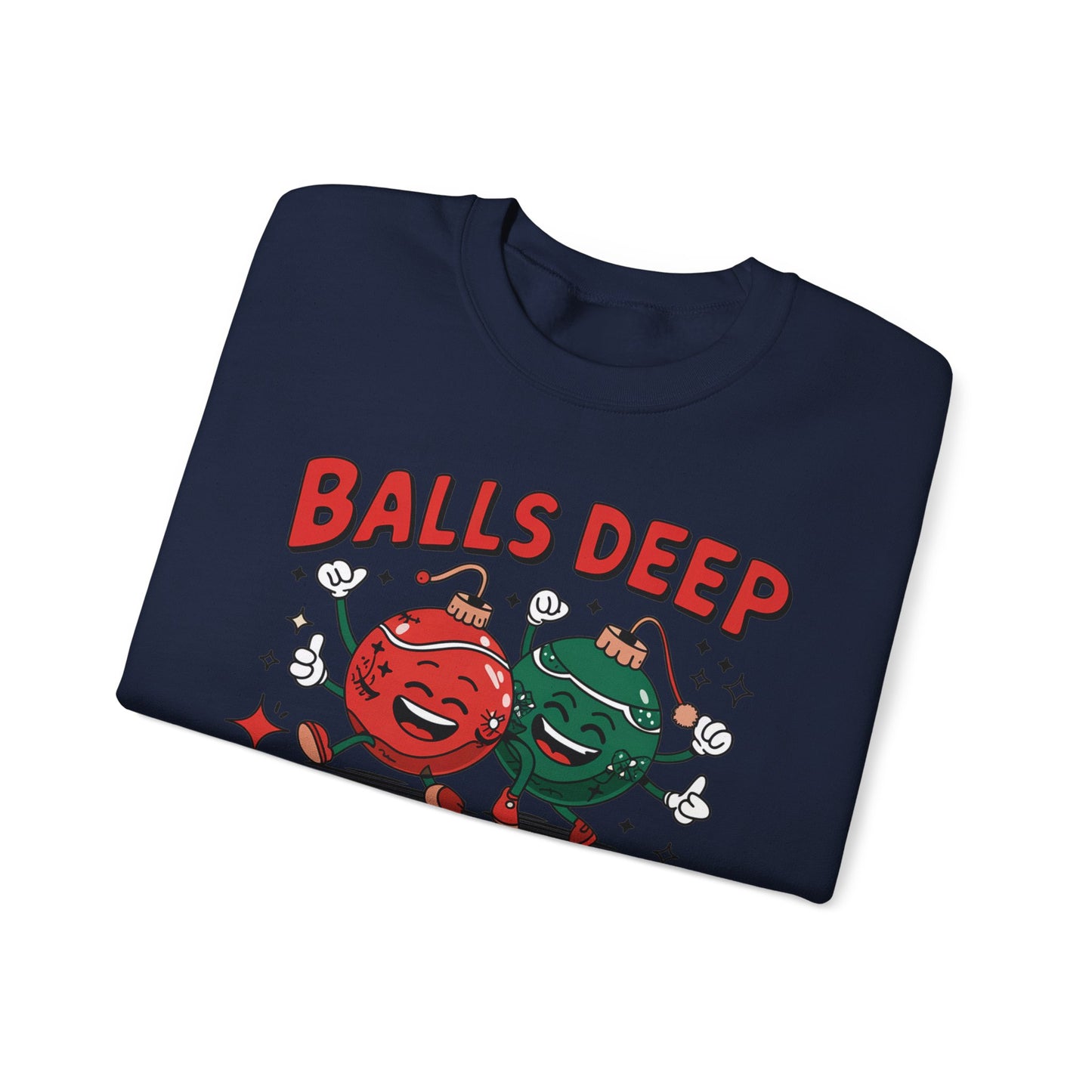 🎄🤣 Balls Deep in Christmas Spirit Sweatshirt – Funny Unisex Holiday Humor