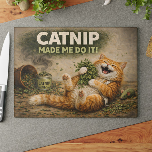 Catnip Made Me Do It Glass Cutting Board – Funny Cat Kitchen Art