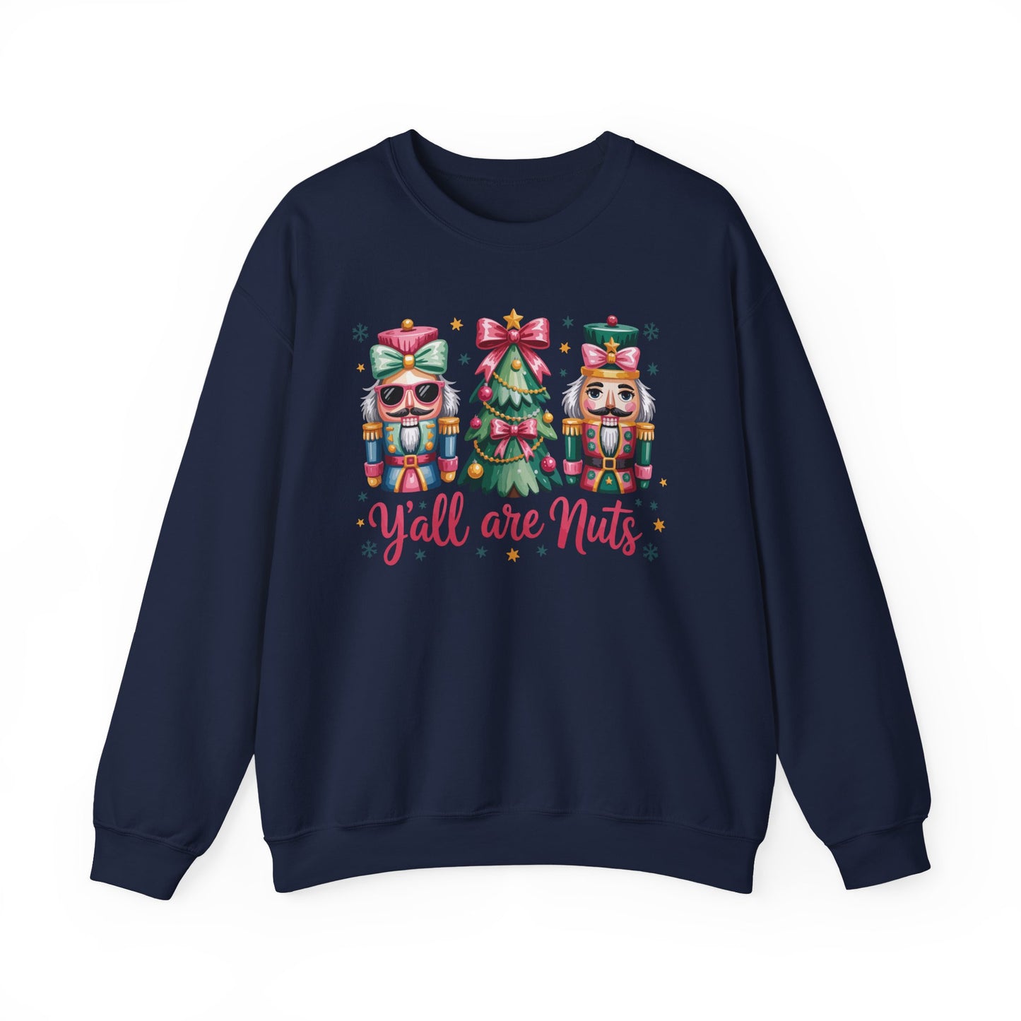 🎄🤪 Y’all Are Nuts – Nutcracker Christmas Sweatshirt ✨